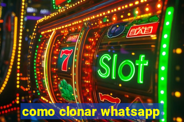 como clonar whatsapp